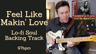 Feel Like Makin Love  Lofi Soul Backing Track with Chords  Roberta Flack and DAngelo [upl. by Jareb]