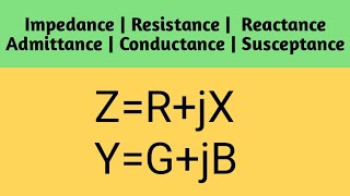 Impedance Resistance Reactance Admittance Conductance Susceptance [upl. by Sioled857]