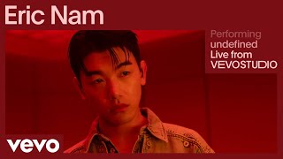 Eric Nam  undefined Live Performance  Vevo [upl. by Ramso633]