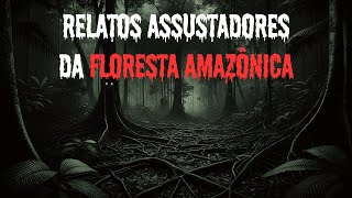 4 Relatos Assustadores da Floresta Amazônica O Que Se Esconde na Escuridão [upl. by Lysander192]