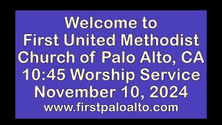 First United Methodist Church of Palo Alto  1045 am  Sunday November 10 2024 [upl. by Caria]