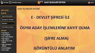 E  DEVLET Ä°LE Ã–SYM ADAY Ä°ÅLEMLERÄ° SÄ°STEMÄ°NE KAYIT OLMA Ã–SYM ÅÄ°FRE ALMA  EDEVLET Ä°LE KAYIT OLMA [upl. by Laersi]