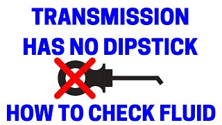 How To Check Transmissions With No Dipstick  Easy [upl. by Ursas385]