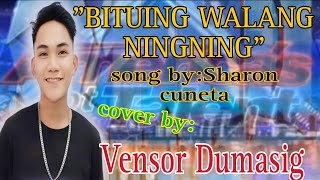 quotbituing walang ningningquot song bysharon cunetacover byvensor dumasig [upl. by Sama327]