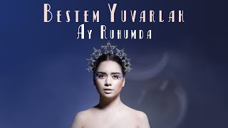 Bestem Yuvarlak  Ay Ruhumda Kayıt Günlükleri [upl. by Theresita]