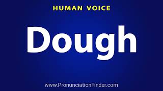 How To Pronounce Dough [upl. by Oinota]