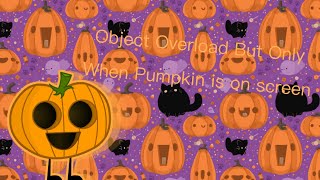 Object Overload OO But Only When Pumpkin is on screen [upl. by Sacken]