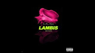 KALASH  LAMBIS  Prod by DJ DIGITAL [upl. by Enella]