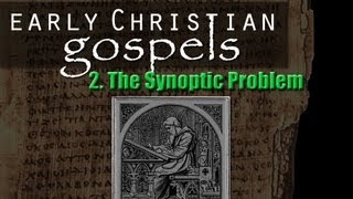 Early Christian Gospels Pt 2 The Synoptic Problem [upl. by Orren]