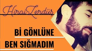 Bi gönlüne ben sığmadım  HiraiZerdüş ⁴³² [upl. by Skye]