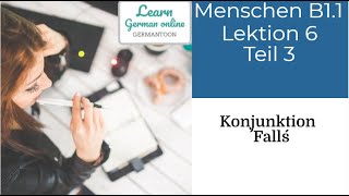 German course B11 Menschen Lektion 6 Teil 3Grammatik  Konjunktion ´´falls´´ [upl. by Ericha]