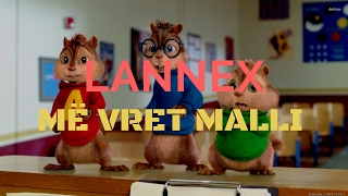 Lannex  Më vret malli Chipmunks Version [upl. by Akined]