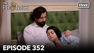 The Promise Episode 352 Hindi Dubbed [upl. by Lashonde]