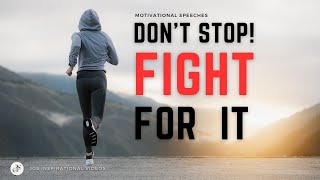 DON’T STOP – FIGHT FOR IT  Harness your will and move on so you can grow Motivational Speech [upl. by Seraphina843]