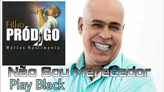 Não Sou Merecedor  Mattos Nascimento playback [upl. by Calica]