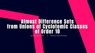 Almost Difference Sets from Unions of Cyclotomic Classes of Order 10 [upl. by Basile]