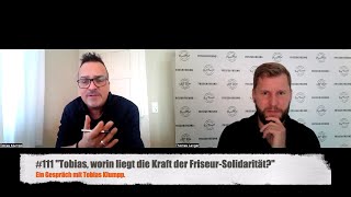 111 quotTobias worin liegt die Kraft der FriseurSolidaritätquot Ein Gespräch mit Tobias Klumpp [upl. by Cy]