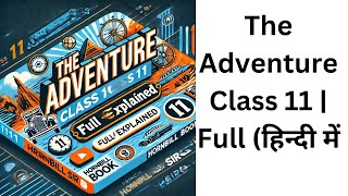 The Adventure Class 11  Full हिन्दी में Explained  Hornbill Book  Adventure class 11 Summary [upl. by Adahsar]