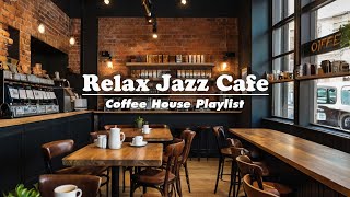 Coffee House Playlist 2024  Relax Jazz Cafe Piano and Guitar Instrumental Background to Study Work [upl. by Pihc]