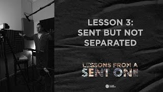 Lesson 3  Sent but not Separated  The Apostle Paul  Lessons from a Sent One [upl. by Nagey]