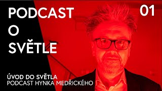 Podcast o světle 1 Úvod do světla – Hynek Medřický [upl. by Duke50]