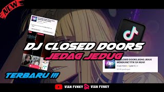 DJ CLOSED DOORS JEDAG JEDUG MENGKANE TITIK GA NGARUH ‼️ VIRAL TIKTOK 🔥 [upl. by Anelas795]