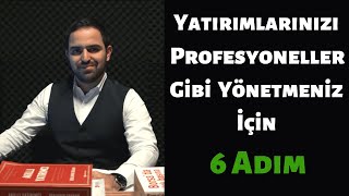 Yatırımlarınızı Profesyoneller Gibi Yönetmeniz İçin 6 Adım [upl. by Eimaj]