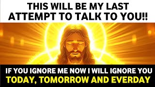 🛑THIS WILL BE MY LAST ATTEMPT TO TALK TO YOU GODS URGENT MESSAGE FOR YOU ।godmessages jesus god [upl. by Eserahs154]