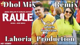 Raule Jassa Dhillon Ft Gurlej Akhtar New Punjabi Latest Songs Ver2 Dhol Remix Ft Lahoria Production [upl. by Clementas908]