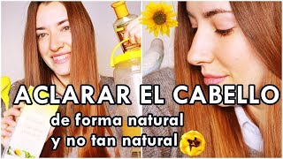 ACLARAR EL PELO DE FORMA NATURAL Y NO TAN NATURAL camomila cerveza decoloración [upl. by Handy]