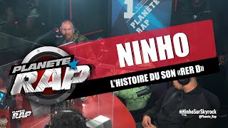 LHISTOIRE DU SON quotRER Dquot  NINHO EXPLIQUE en DIRECT sur PlanèteRap [upl. by Waterman]