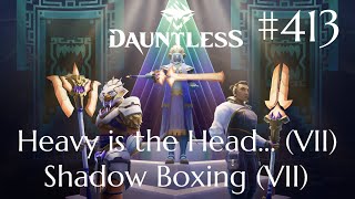 Dauntless Walkthrough Part 413  Heavy is the Head VII Shadow Boxing VII No Commentary [upl. by Eob]