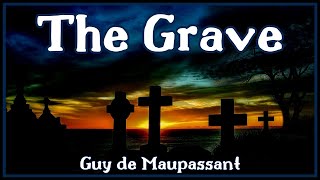 The Grave  Guy de Maupassant  Audio Recording [upl. by Enohs]