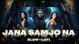 JANA SAMJHO NA 😘😘 SLOW AND REVERB 🌺🌺🌺 [upl. by Dione862]