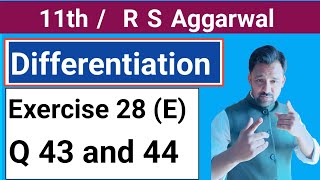 11th  Ex 28 E Q 43 and 44  R S Aggarwal  Differentiation [upl. by Landri498]