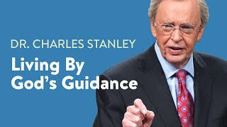 Living By Gods Guidance – Dr Charles Stanley [upl. by Chellman]