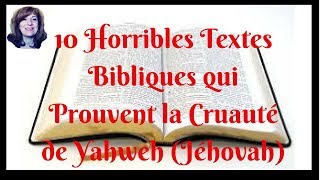 10 Horribles Textes Bibliques qui Prouvent la Cruauté de Yahweh Jéhovah [upl. by Roane348]