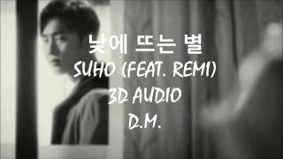 3D audio 낮에 뜨는 별  SUHO FEAT REMI THE STAR OF THE UNIVERSE OST [upl. by Heman856]