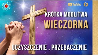 KRĂ“TKA MODLITWA WIECZORNA DO BOGA â­ď¸Źđź™Źâ­ď¸Ź OCZYSZCZENIE PRZED SNEM [upl. by Kimmi]