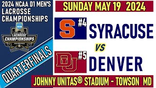 2024 Lacrosse QUARTERFINALS SYRACUSEDENVER Full GameHD 51924 Men’s NCAA Lacrosse Championships [upl. by Hibben253]