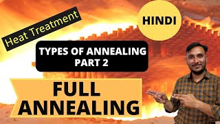 Full Annealing  Part 2  Types of Annealing [upl. by Nelyk]