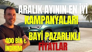 ARALIK AYI EN İYİ SIFIR ARAÇ KAMPANYALARI 400 BİN TL İNDİRİMLİ BAYİ PAZARLIKLI FİYATLAR  FIRSAT AYI [upl. by Anilrahc]