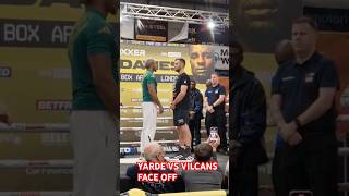 YARDE VS VILCANS FACE OFF boxxer [upl. by Yebba]