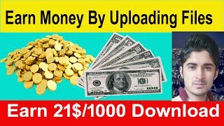 How To Earn Money By Uploading Files Earn 21 On 1000 DownloadsWith Proof [upl. by Che]