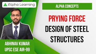 Prying Force  Design of Steel Structures  Abhinav Kumar IES  AlphaConcepts [upl. by Olly]