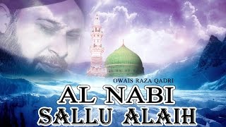 Al Nabi Sallu Alaih  Best Naat Of Owais Raza Qadri  Latest Naat E Shafif Video  Naats Islamic [upl. by Anbul]