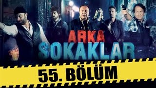 ARKA SOKAKLAR 55 BÖLÜM [upl. by Drud]