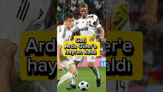 Guti Hernandez Arda Gülere hayran kaldı ardagüler [upl. by Millie]