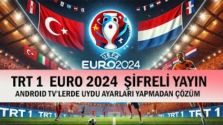 Trt 1  Euro 2024 Şifreli yayın problemi Uydu ayarları olmadan çözüm Android TV [upl. by Coombs]