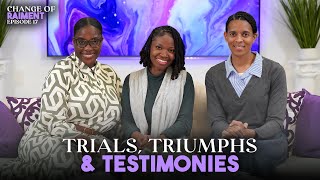 The Trials The Triumphs The Testimonies with Chanelle amp Katheline  CHANGE OF RAIMENT  Ep 17 [upl. by Velasco]